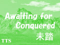 Awaiting for Conquered 未踏